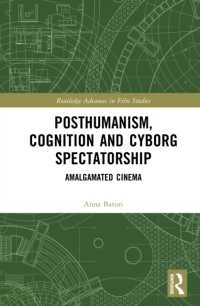 Posthumanism, Cognition, and Cyborg Spectatorship : Amalgamated Cinema (Routledge Advances in Film Studies)