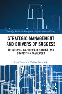 Strategic Management and Drivers of Success : The Growth, Adaptation, Resilience, and Competition Framework (Routledge Studies in Management, Organizations and Society)