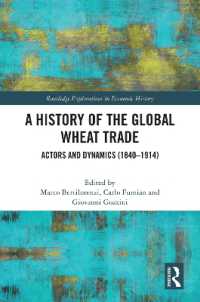 グローバル小麦貿易史1840-1914年<br>A History of the Global Wheat Trade : Actors and Dynamics (1840-1914) (Routledge Explorations in Economic History)