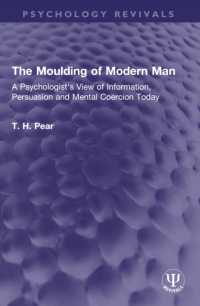The Moulding of Modern Man : A Psychologist's View of Information, Persuasion and Mental Coercion Today (Psychology Revivals)