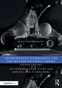 Experimental Filmmaking and the Motion Picture Camera : An Introductory Guide for Artists and Filmmakers （2ND）