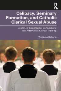 Celibacy, Seminary Formation, and Catholic Clerical Sexual Abuse : Exploring Sociological Connections and Alternative Clerical Training (Routledge Studies in the Sociology of Religion)