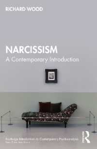 ナルシシズム：現代的入門<br>Narcissism : A Contemporary Introduction (Routledge Introductions to Contemporary Psychoanalysis)