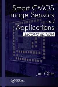 Smart CMOS Image Sensors and Applications (Optical Science and Engineering) （2ND）