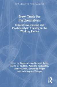 精神分析の新たなツール<br>New Tools for Psychoanalysis : Clinical Investigation and Psychoanalytic Training in the Working Parties (The New Library of Psychoanalysis)
