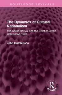 The Dynamics of Cultural Nationalism : The Gaelic Revival and the Creation of the Irish Nation State (Routledge Revivals)