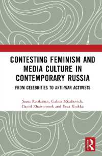 Contesting Feminism and Media Culture in Contemporary Russia : From Celebrities to Anti-war Activists