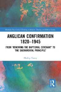 Anglican Confirmation 1820-1945 : From 'Renewing the Baptismal Covenant' to 'The Sacramental Principle' (Routledge New Critical Thinking in Religion, Theology and Biblical Studies)