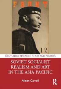 アジア・太平洋におけるソビエト社会主義者のリアリズムと芸術<br>Soviet Socialist Realism and Art in the Asia-Pacific (Routledge Research in Art and Politics)