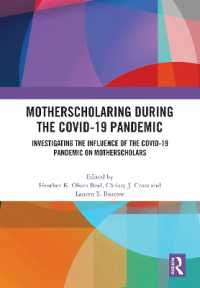 MotherScholaring during the COVID-19 Pandemic : Investigating the Influence of the COVID-19 Pandemic on MotherScholars