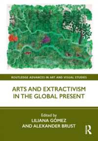 Arts and Extractivism in the Global Present (Routledge Advances in Art and Visual Studies)