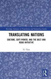 Translating Nations : Culture, Soft Power, and the Belt and Road Initiative (Routledge Advances in Translation and Interpreting Studies)