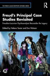 Freud's Principal Case Studies Revisited : Freudian-Lacanian Psychoanalysts Reconsider the Legacy (The Freud Lacan institute Lectures series)