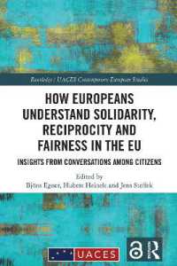 How Europeans Understand Solidarity, Reciprocity and Fairness in the EU : Insights from Conversations among Citizens (Routledge/uaces Contemporary European Studies)
