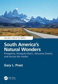 South America's Natural Wonders : Patagonia, Neuquén Basin, Atacama Desert, and Across the Andes (Geologic Tours of the World)