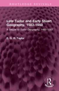 Late Tudor and Early Stuart Geography, 1583-1650 : A Sequel to Tudor Geography, 1485-1583 (Routledge Revivals)