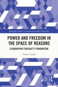 Power and Freedom in the Space of Reasons : Elaborating Foucault's Pragmatism (Routledge Studies in Twentieth-century Philosophy)