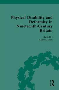 １９世紀英国における身体的障害・奇形：同時代文献集成<br>Physical Disability and Deformity in Nineteenth-Century Britain (Nineteenth-century Science, Technology and Medicine: Sources and Documents)