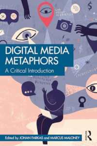 デジタルメディアとメタファー：批判的入門<br>Digital Media Metaphors : A Critical Introduction