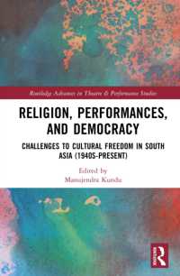 Religion, Performances, and Democracy : Challenges to Cultural Freedom in South Asia (1940s-Present) (Routledge Advances in Theatre & Performance Studies)