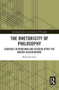 The Rhetoricity of Philosophy : Audience in Perelman and Ricoeur after the Badiou-Cassin Debate (Routledge Studies in Contemporary Philosophy)