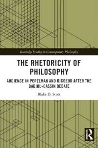 The Rhetoricity of Philosophy : Audience in Perelman and Ricoeur after the Badiou-Cassin Debate (Routledge Studies in Contemporary Philosophy)