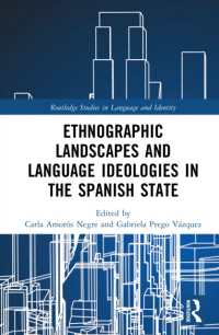 Ethnographic Landscapes and Language Ideologies in the Spanish State (Routledge Studies in Language and Identity)