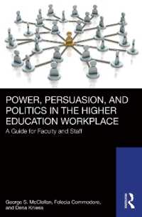 高等教育の職場における権力、説得、政治<br>Power, Persuasion, and Politics in the Higher Education Workplace : A Guide for Faculty and Staff