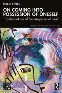 On Coming into Possession of Oneself : Transformations of the Interpersonal Field (Psychoanalysis in a New Key Book Series)