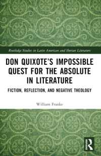 Don Quixote's Impossible Quest for the Absolute in Literature : Fiction, Reflection, and Negative Theology (Routledge Studies in Latin American and Iberian Literature)