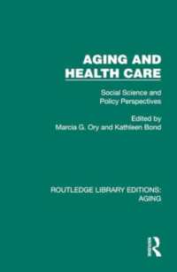 Aging and Health Care : Social Science and Policy Perspectives (Routledge Library Editions: Aging)
