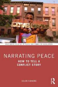 紛争と平和の物語<br>Narrating Peace : How to Tell a Conflict Story (Routledge Studies in Peace and Conflict Resolution)