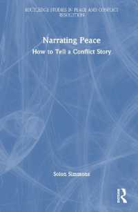 紛争と平和の物語<br>Narrating Peace : How to Tell a Conflict Story (Routledge Studies in Peace and Conflict Resolution)