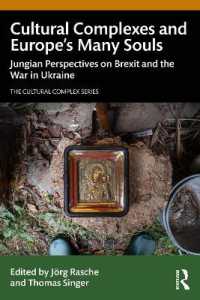 ユング派心理学から見たブレグジットとウクライナ戦争<br>Cultural Complexes and Europe's Many Souls : Jungian Perspectives on Brexit and the War in Ukraine (The Cultural Complex Series)