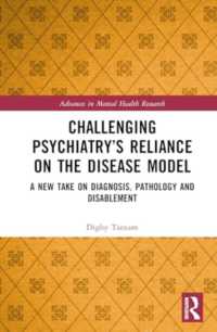 Challenging Psychiatry's Reliance on the Disease Model : A New Take on Diagnosis, Pathology and Disablement (Advances in Mental Health Research)