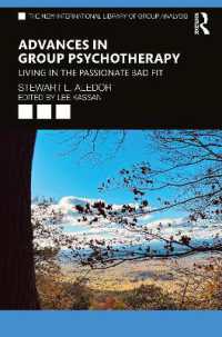集団療法の最前線<br>Advances in Group Psychotherapy : Living in the Passionate Bad Fit (The New International Library of Group Analysis)