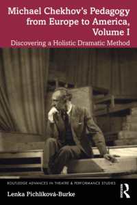 Michael Chekhov's Pedagogy from Europe to America, Volume I : Discovering a Holistic Dramatic Method (Routledge Advances in Theatre & Performance Studies)