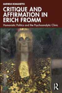 Critique and Affirmation in Erich Fromm : Humanistic Politics and the Psychoanalytic Clinic
