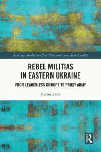 Rebel Militias in Eastern Ukraine : From Leaderless Groups to Proxy Army (Routledge Studies in Civil Wars and Intra-state Conflict)
