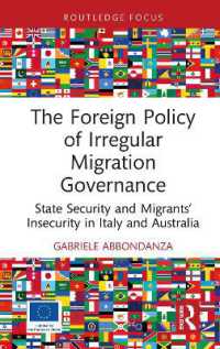 The Foreign Policy of Irregular Migration Governance : State Security and Migrants' Insecurity in Italy and Australia (Routledge Advances in International Relations and Global Politics)