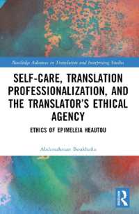 Self-Care, Translation Professionalization, and the Translator's Ethical Agency : Ethics of Epimeleia Heautou (Routledge Advances in Translation and Interpreting Studies)