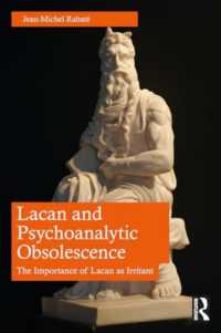 Lacan and Psychoanalytic Obsolescence : The Importance of Lacan as Irritant
