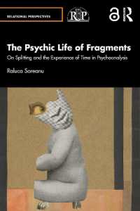 断片の心的生活：精神分析における分裂と時間経験について<br>The Psychic Life of Fragments : On Splitting and the Experience of Time in Psychoanalysis (Relational Perspectives Book Series)