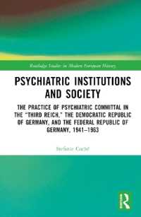 Psychiatric Institutions and Society : The Practice of Psychiatric Committal in the 'Third Reich,' the Democratic Republic of Germany, and the Federal Republic of Germany, 1941-1963 (Routledge Studies in Modern European History)
