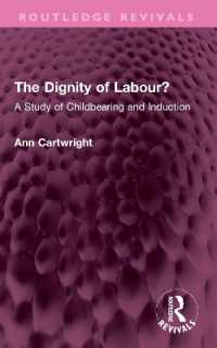 The Dignity of Labour? : A Study of Childbearing and Induction (Routledge Revivals)