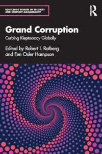 Grand Corruption : Curbing Kleptocracy Globally (Routledge Studies in Security and Conflict Management)