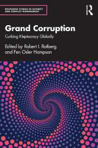 グローバルな汚職との闘い<br>Grand Corruption : Curbing Kleptocracy Globally (Routledge Studies in Security and Conflict Management)