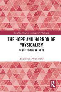 The Hope and Horror of Physicalism : An Existential Treatise (Routledge Studies in Contemporary Philosophy)