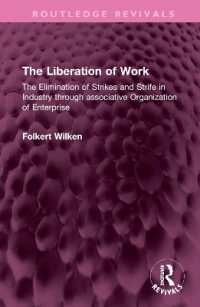 The Liberation of Work : The Elimination of Strikes and Strife in Industry through associative Organization of Enterprise (Routledge Revivals)