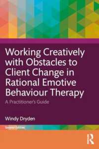 Working Creatively with Obstacles to Client Change in Rational Emotive Behaviour Therapy : A Practitioner's Guide （2ND）
